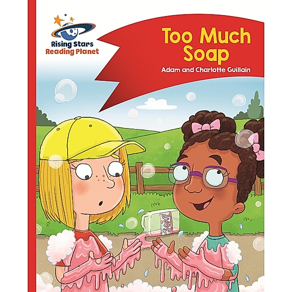 Reading Planet - Too Much Soap! - Red B: Comet Street Kids ePub / Rising Stars Reading Planet, Adam Guillain, Charlotte Guillain