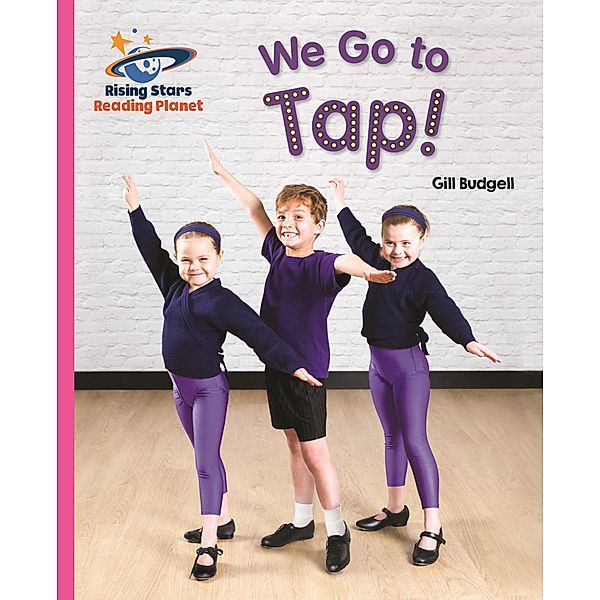 Reading Planet - We Go to Tap! - Pink B: Galaxy, Gill Budgell