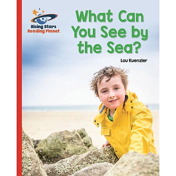 Reading Planet - What Can You See by the Sea? - Red B: Galaxy, Lou Kuenzler