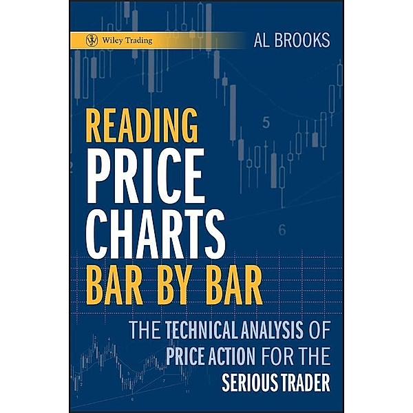 Reading Price Charts Bar by Bar / Wiley Trading Series, Al Brooks