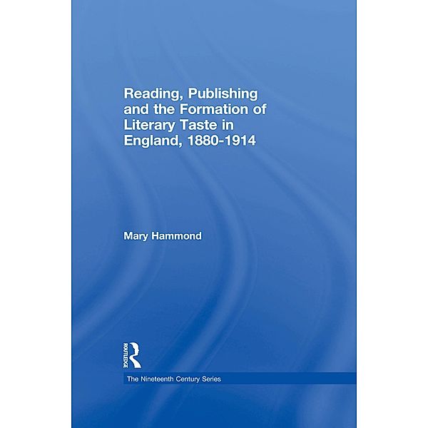 Reading, Publishing and the Formation of Literary Taste in England, 1880-1914, Mary Hammond