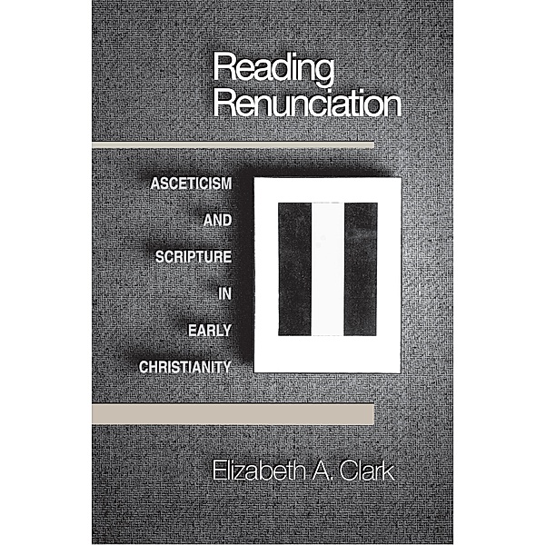 Reading Renunciation, Elizabeth A. Clark