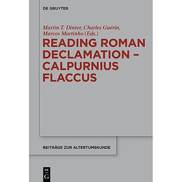 Reading Roman Declamation - Calpurnius Flaccus / Beiträge zur Altertumskunde Bd.348