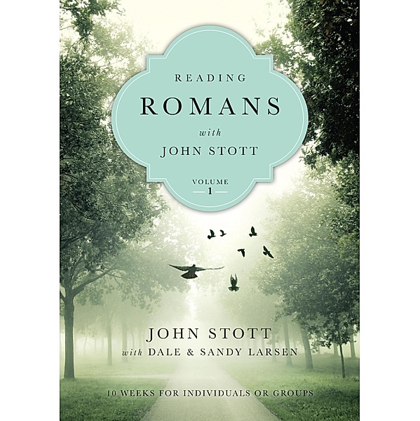 Reading Romans with John Stott / Reading the Bible with John Stott Series Bd.1, John Stott