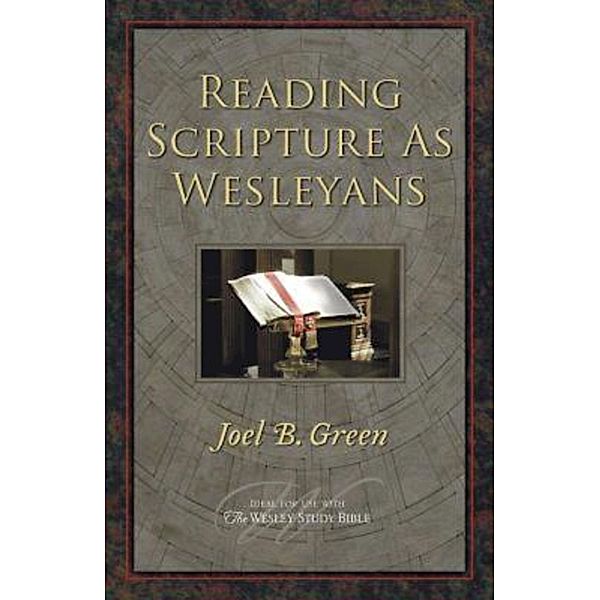 Reading Scripture as Wesleyans, Joel B. Green