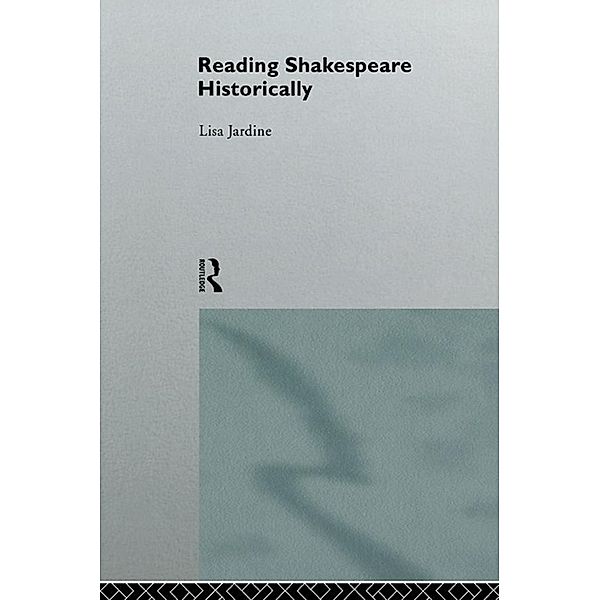Reading Shakespeare Historically, Lisa Jardine