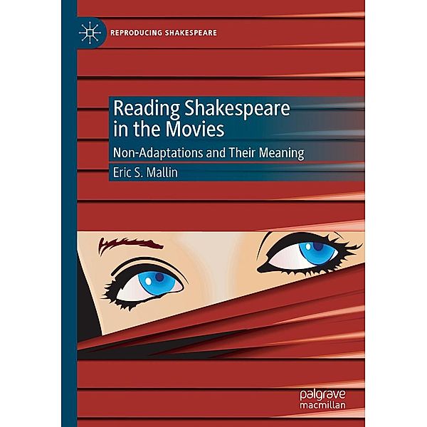 Reading Shakespeare in the Movies / Reproducing Shakespeare, Eric S. Mallin