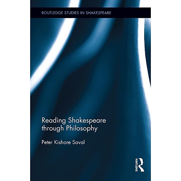 Reading Shakespeare through Philosophy, Peter Kishore Saval