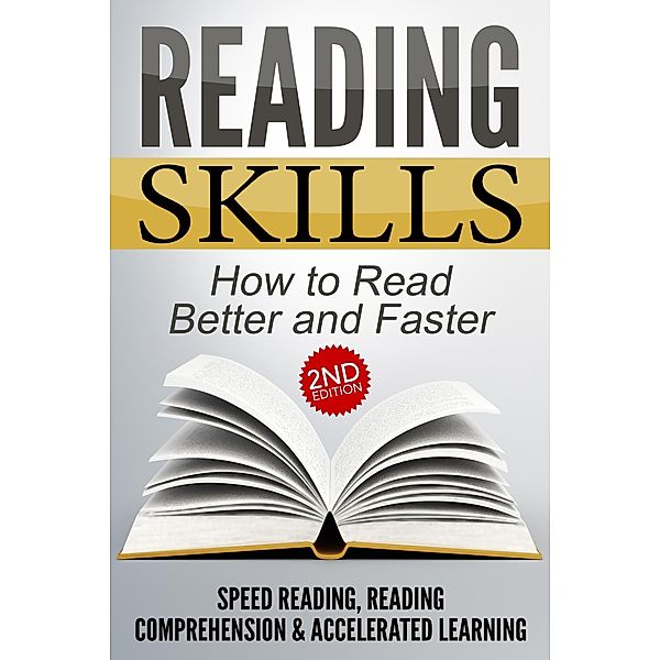 Reading Skills: How to Read Better and Faster - Speed Reading, Reading Comprehension & Accelerated Learning (2nd Edition), Nick Bell