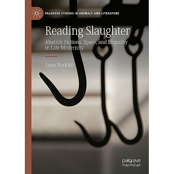 Reading Slaughter / Palgrave Studies in Animals and Literature, Sune Borkfelt