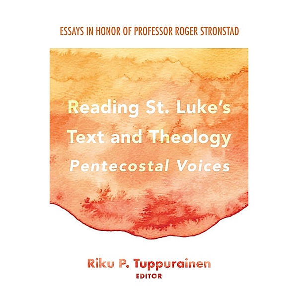 Reading St. Luke's Text and Theology: Pentecostal Voices