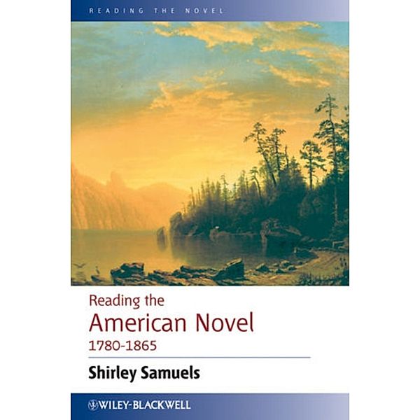 Reading the American Novel 1780 - 1865, Shirley Samuels