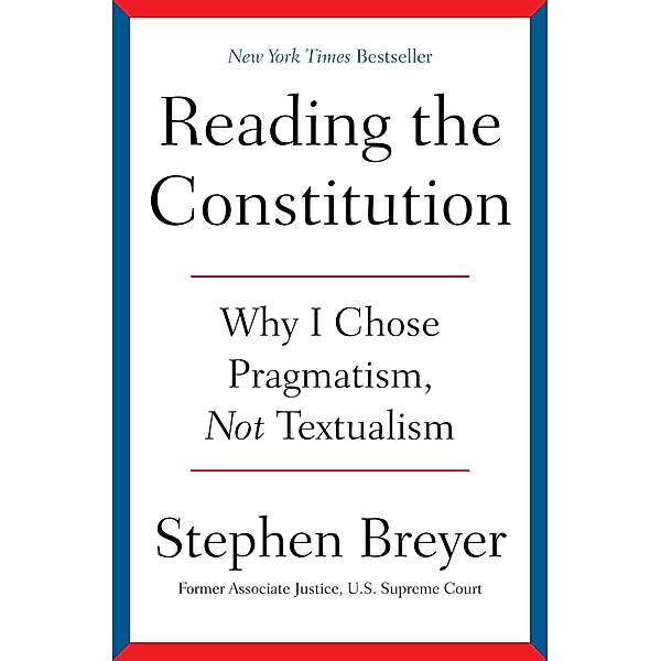 Reading the Constitution, Stephen Breyer