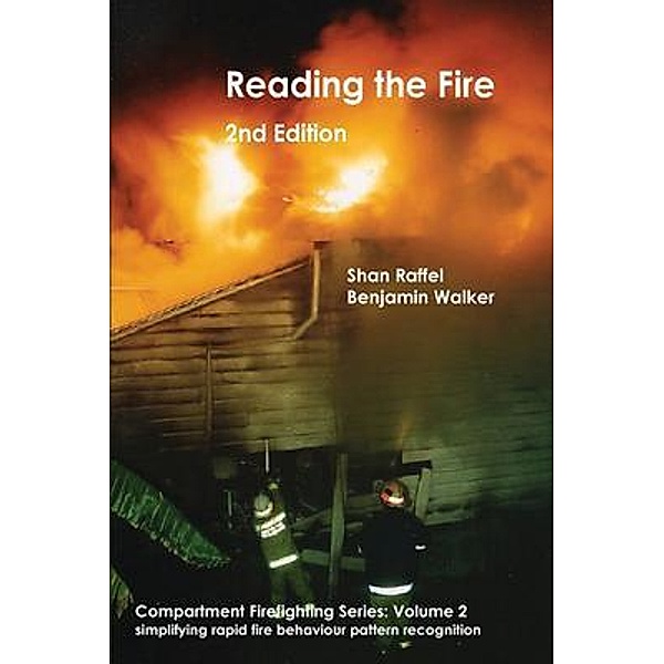 Reading the Fire - second edition / Compartment Firefighting Series Bd.2, Shan Raffel, Benjamin Walker