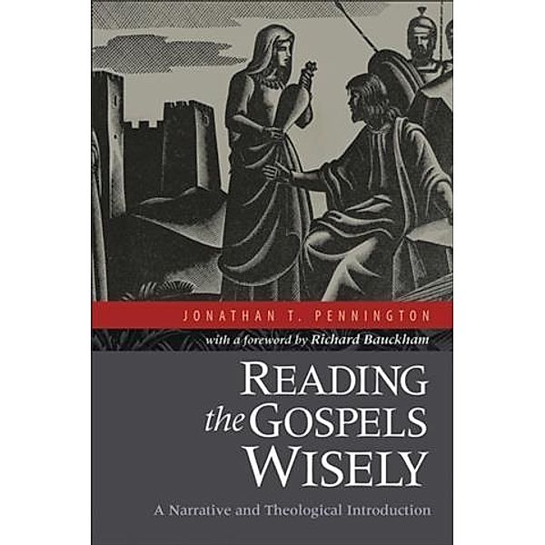 Reading the Gospels Wisely, Jonathan T. Pennington