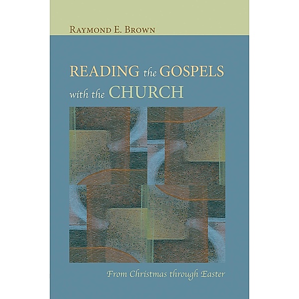 Reading the Gospels with the Church, Raymond E. Brown