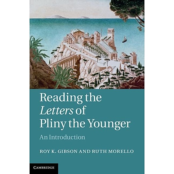 Reading the Letters of Pliny the Younger, Roy K. Gibson