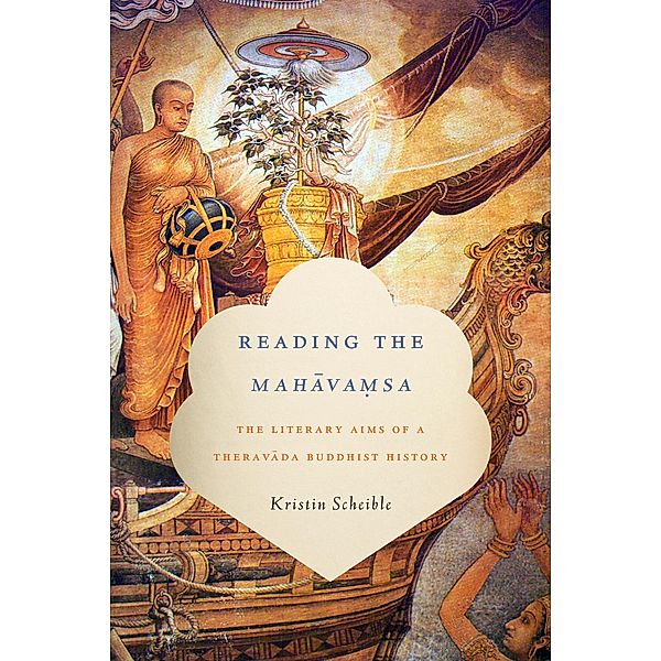 Reading the Mahavamsa / South Asia Across the Disciplines, Kristin Scheible