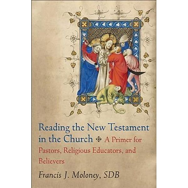 Reading the New Testament in the Church, Francis J. Moloney SDB