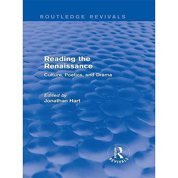 Reading the Renaissance (Routledge Revivals) / Routledge Revivals, Jonathan Hart