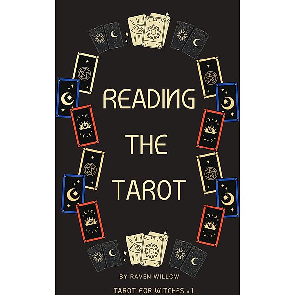 Reading The Tarot (Tarot For Witches, #1) / Tarot For Witches, Raven Willow