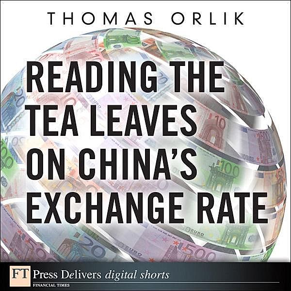 Reading the Tea Leaves on China's Exchange Rate, Orlik Thomas