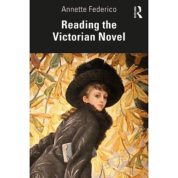 Reading the Victorian Novel, Annette Federico