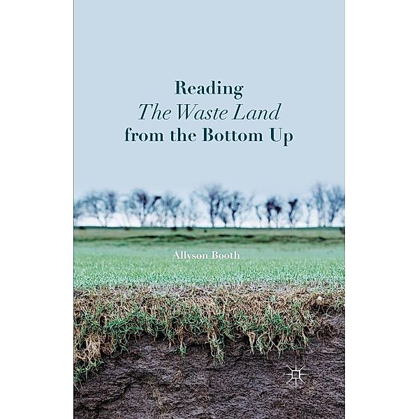 Reading The Waste Land from the Bottom Up, A. Booth