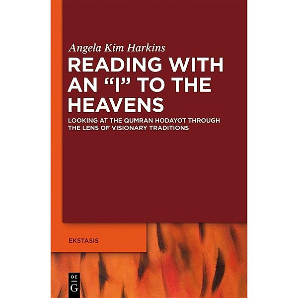 Reading with an I to the Heavens / Ekstasis: Religious Experience from Antiquity to the Middle Ages Bd.3, Angela Kim Harkins