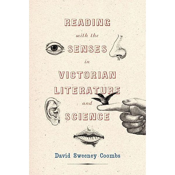 Reading with the Senses in Victorian Literature and Science / Victorian Literature and Culture Series, David Sweeney Coombs