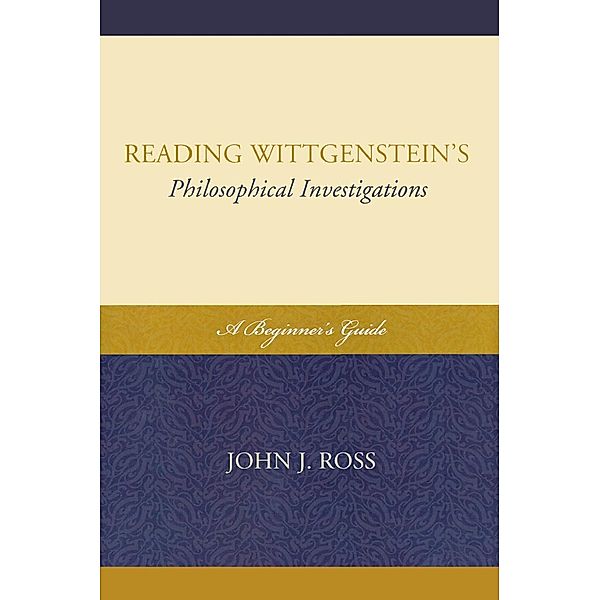 Reading Wittgenstein's Philosophical Investigations, John J. Ross