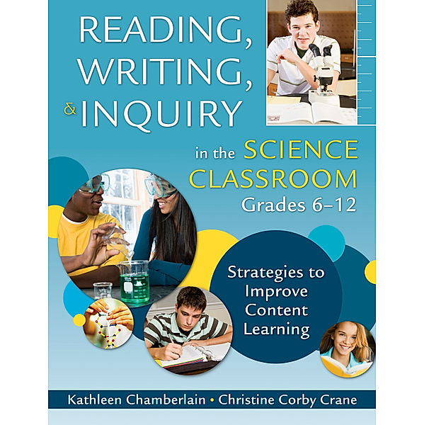 Reading, Writing, and Inquiry in the Science Classroom, Grades 6-12, Kathleen Chamberlain, Christine Corby Crane