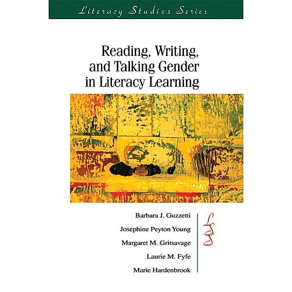 Reading, Writing, and Talking Gender in Literacy Learning, Barbara J. Guzzetti, Josephine Peyto Young, Margaret M. Gritsavage, Laurie M. Fyfe, Marie Hardenbrook