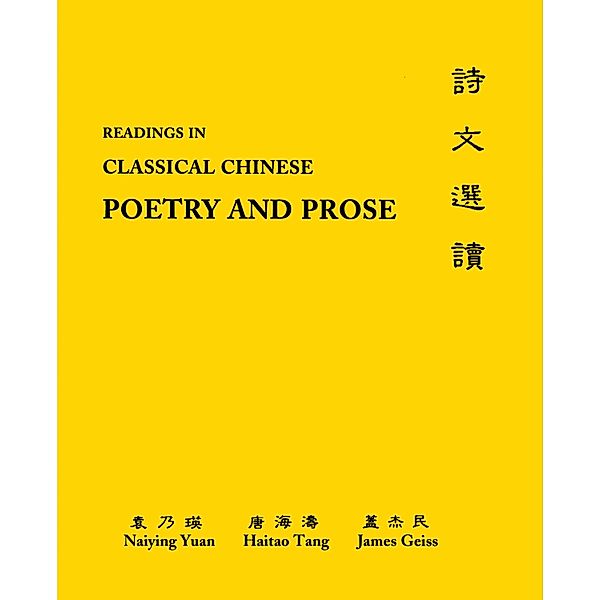 Readings in Classical Chinese Poetry and Prose, Naiying Yuan, Hai-Tao Tang, James Geiss