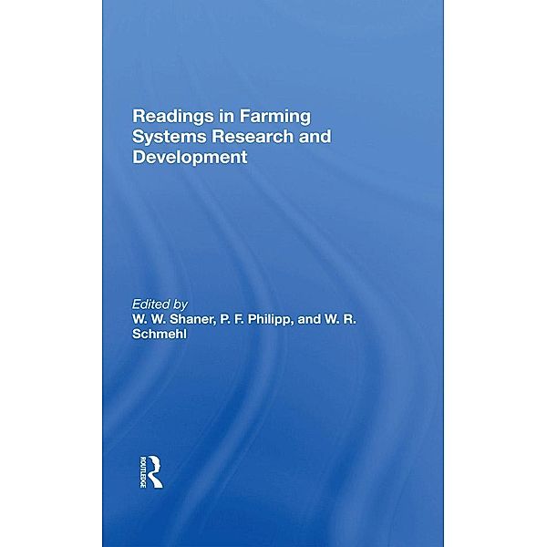 Readings In Farming Systems Research And Development, W. R. Schmehl, W R Schmehl, Perry F Philipp, W. W. Shaner