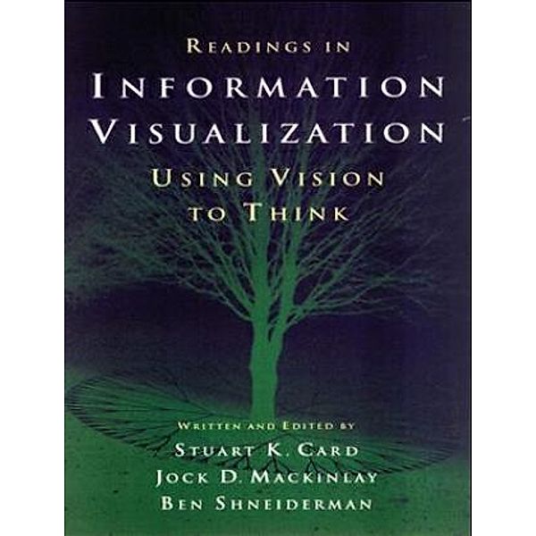 Readings in Information Visualization, Stuart K. Card, Jock D. Mackinlay, Ben Shneiderman