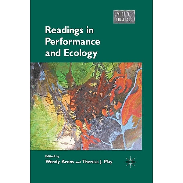 Readings in Performance and Ecology / What is Theatre?, Wendy Arons, Theresa J. May