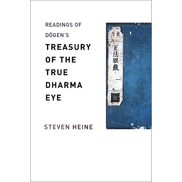 Readings of Dogen's Treasury of the True Dharma Eye / Columbia Readings of Buddhist Literature, Steven Heine