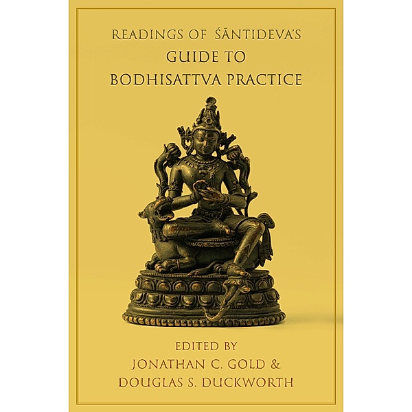 Readings of Santideva's Guide to Bodhisattva Practice / Columbia Readings of Buddhist Literature