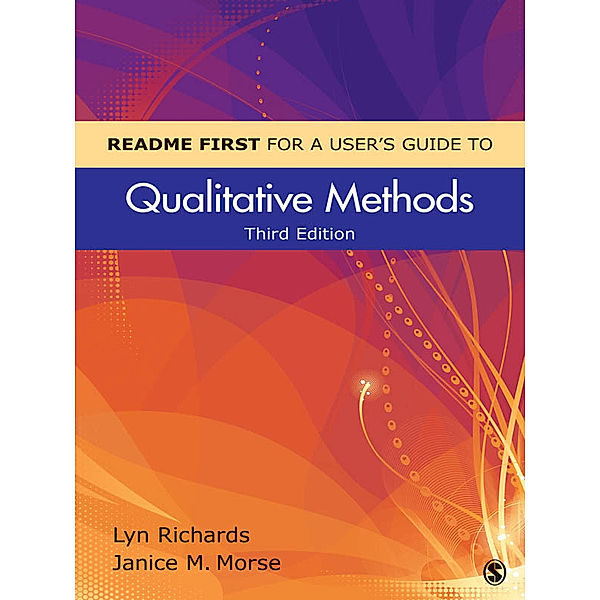 README FIRST for a User's Guide to Qualitative Methods, Lyn Richards, Janice Morse
