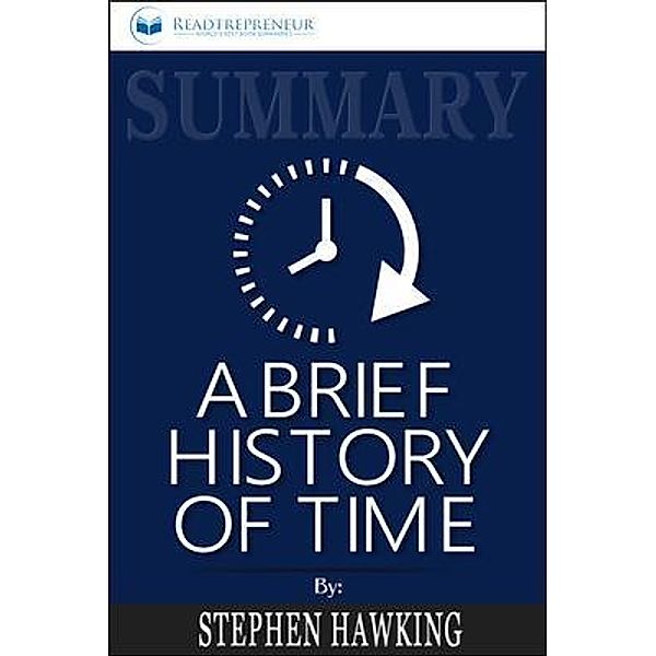 Readtrepreneur Publishing: Summary of A Brief History of Time, Readtrepreneur Publishing