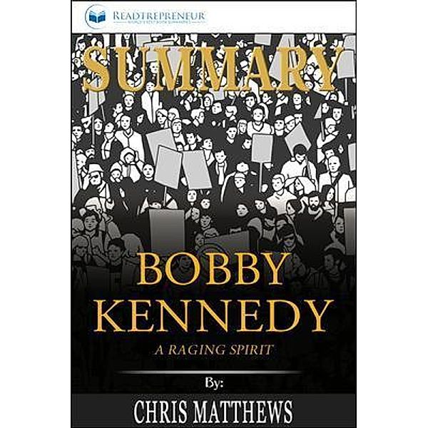 Readtrepreneur Publishing: Summary of Bobby Kennedy, Readtrepreneur Publishing