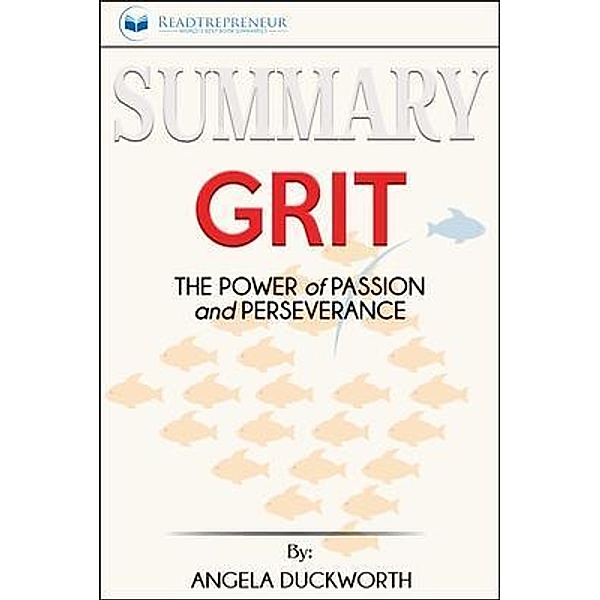 Readtrepreneur Publishing: Summary of Grit, Readtrepreneur Publishing