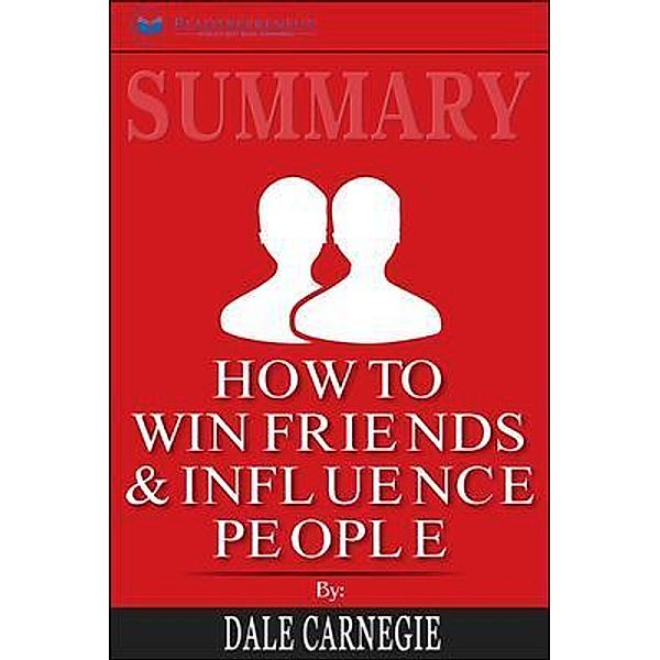 Readtrepreneur Publishing: Summary of How To Win Friends and Influence People by Dale Carnegie, Readtrepreneur Publishing