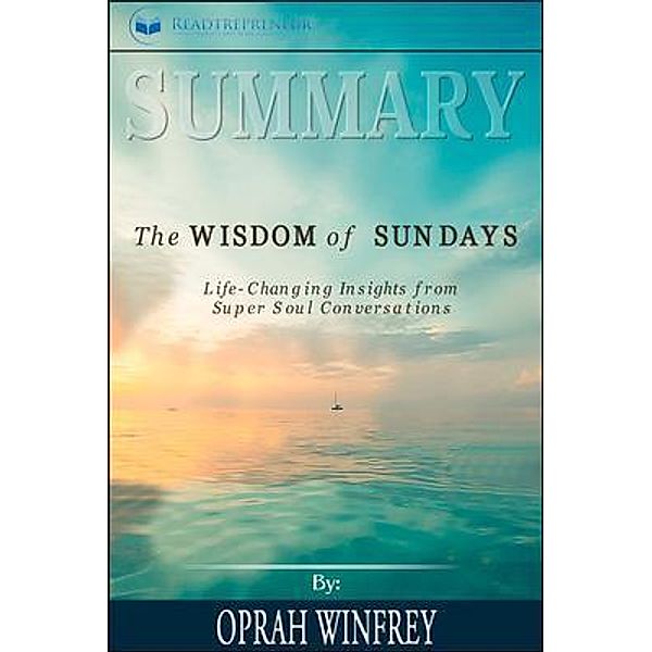 Readtrepreneur Publishing: Summary of The Wisdom of Sundays, Readtrepreneur Publishing