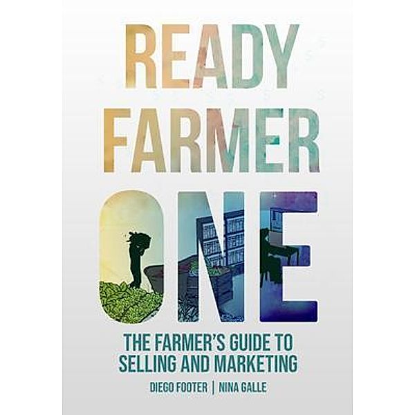 Ready Farmer One / West Coast Permaculture LLC, Diego Footer, Nina Galle
