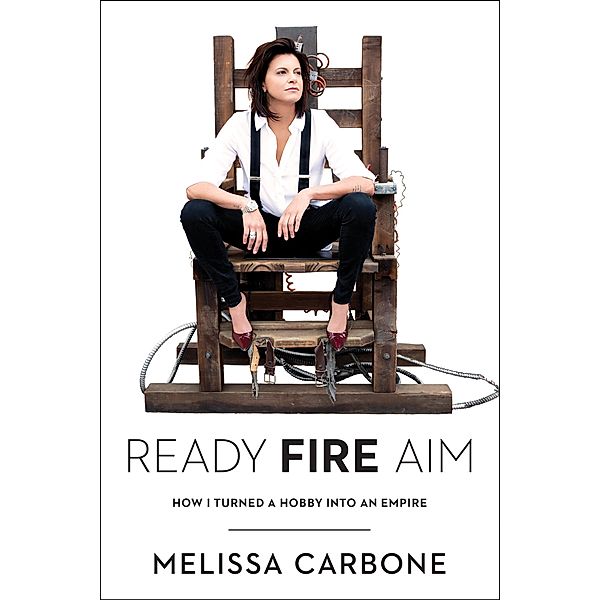 Ready, Fire, Aim, Melissa Carbone