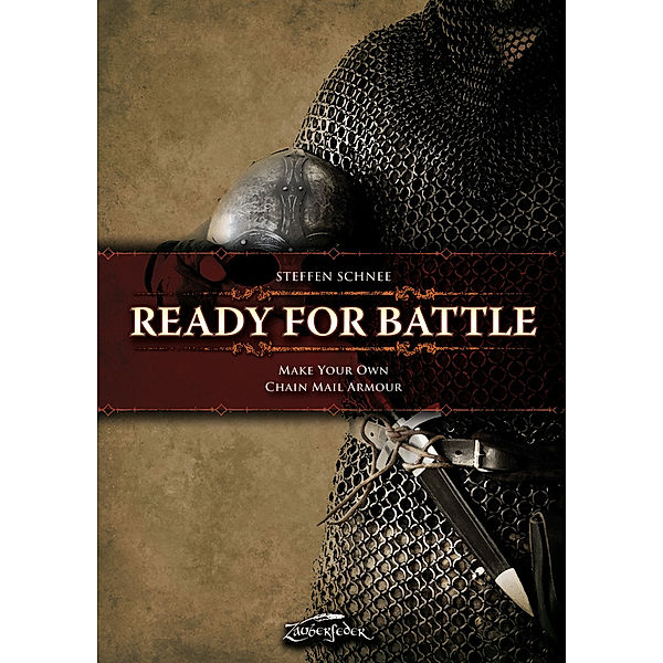Ready for Battle: Make Your Own Chain Mail Armour, Steffen Schnee