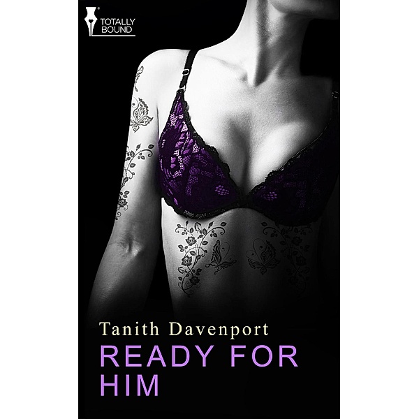 Ready for Him / Totally Bound Publishing, Tanith Davenport