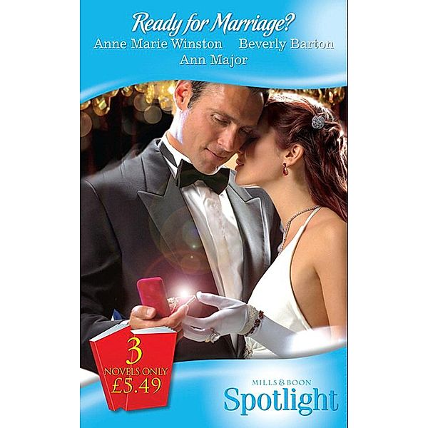 Ready for Marriage?: The Marriage Ultimatum / Laying His Claim / The Bride Tamer (Mills & Boon Spotlight), Anne Marie Winston, Beverly Barton, Ann Major